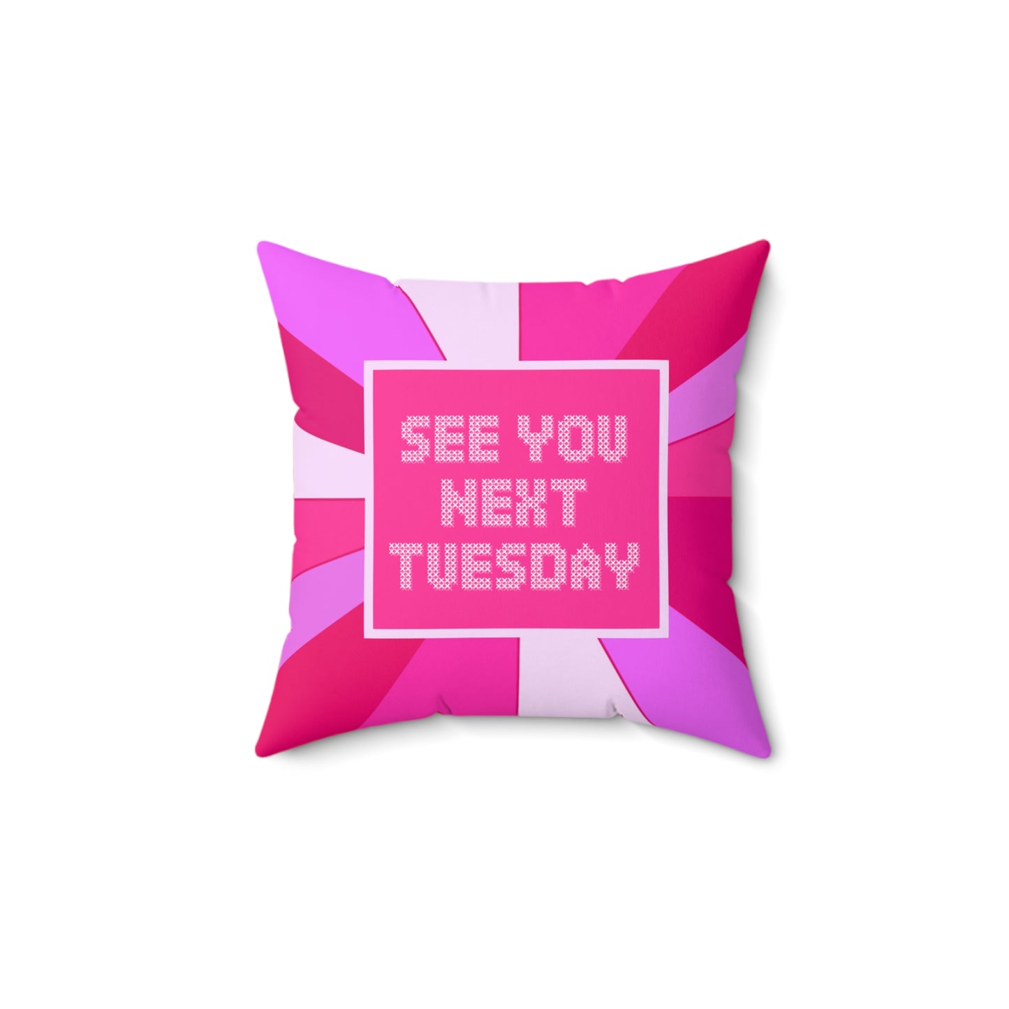 See You Next Tuesday Throw Pillow